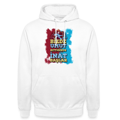 Bizde Umut Bittiğinde İnat Başlar - Unisex Hoodie - TorYıldız