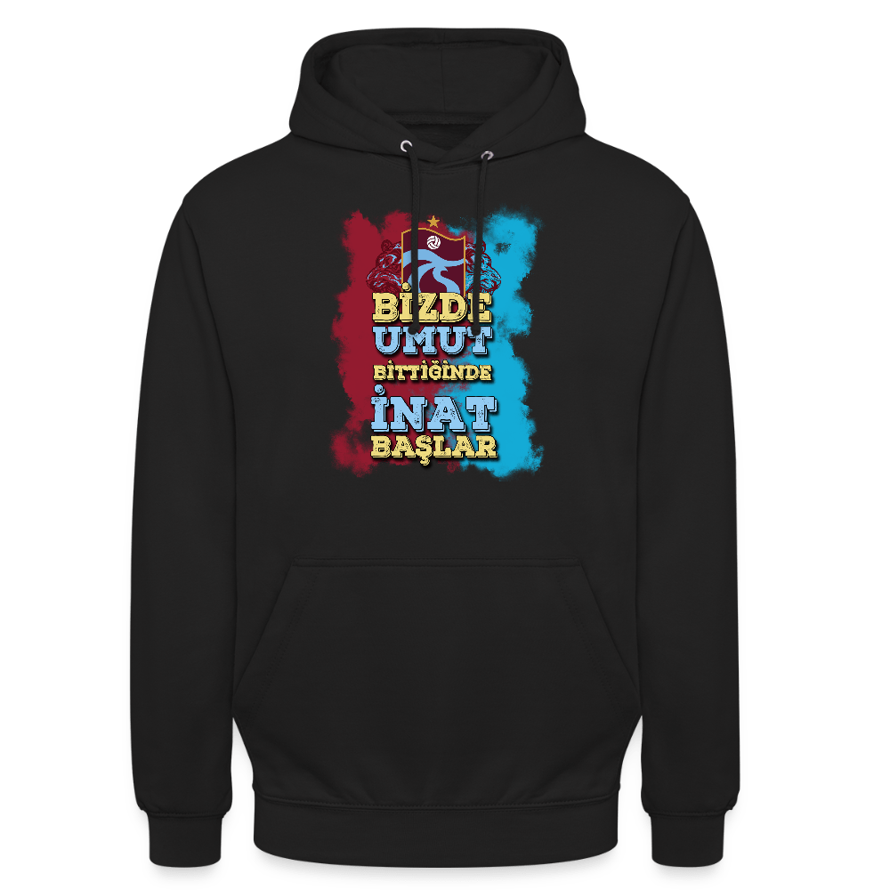 Bizde Umut Bittiğinde İnat Başlar - Unisex Hoodie - TorYıldız