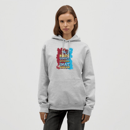 Bizde Umut Bittiğinde İnat Başlar - Unisex Hoodie - TorYıldız