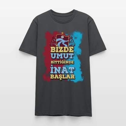 Bizde Umut Bittiğinde İnat Başlar - Unisex T-Shirt - TorYıldız